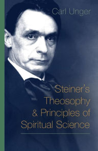 Title: Steiner's Theosophy and Principles of Spiritual Science, Author: Carl Unger