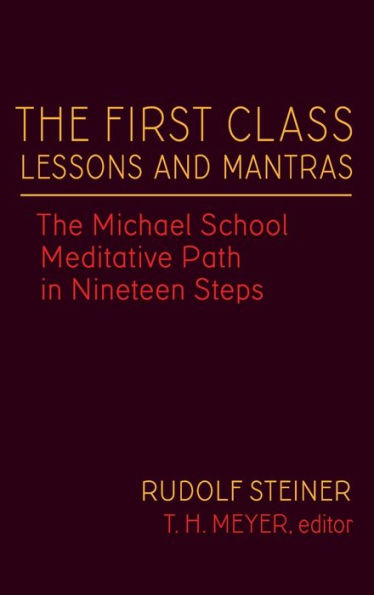 The First Class Lessons and Mantras: The Michael School Meditative Path in Nineteen Steps (Cw 270)