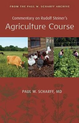 Commentary on Rudolf Steiner's Agriculture Course: From the Paul W. Scharff Archive