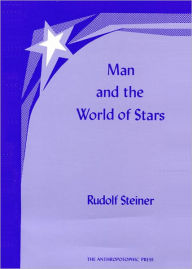 Title: Man and the World of the Stars, Author: Rudolf Steiner