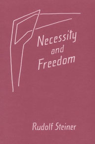 Title: Necessity and Freedom, Author: Rudolf Steiner