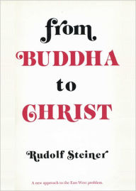 Title: From Buddha to Christ, Author: Rudolf Steiner
