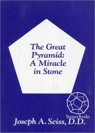 Title: The Great Pyramid: A Miracle in Stone, Author: Joseph A. Seiss