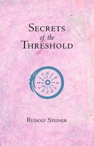 Title: Secrets of the Threshold, Author: Rudolf Steiner