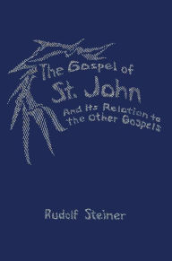 Title: The Gospel of St. John and Its Relation to the other Gospels, Author: Rudolf Steiner