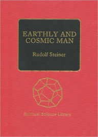 Title: Earthly and Cosmic Man, Author: Rudolf Steiner