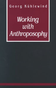 Title: Working with Anthroposophy, Author: Georg Kühlewind