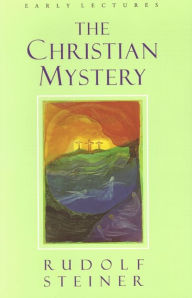 Title: The Christian Mystery, Author: Rudolf Steiner