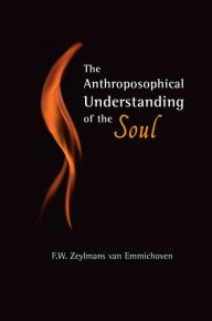 Title: The Anthroposophical Understanding of the Soul, Author: F. W. Zeylmans van Emmichoven