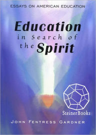 Title: Education in Search of the Spirit, Author: John Fentress Gardner