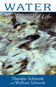 Title: Water: The Element of Life, Author: Theodor Schwenk