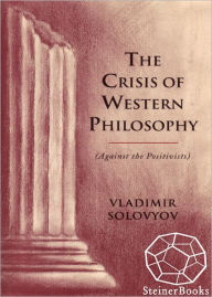 Title: The Crisis of Western Philosophy: Against Positivism, Author: Vladimir Solovyov