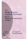 The Bridge Between Universal Spirituality and the Physical Constitution of Man: 3 Lectures, Dornach, December 17-19, 1920 (CW 202)
