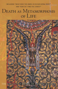 Title: Death as Metamorphosis of Life: Including ''What Does the Angel Do in our Astral Body?'', Author: Introduction Rudolf Steiner