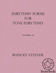 Title: Eurythmy Forms for Tone Eurythmy: Volume IX, Author: Rudolf Steiner