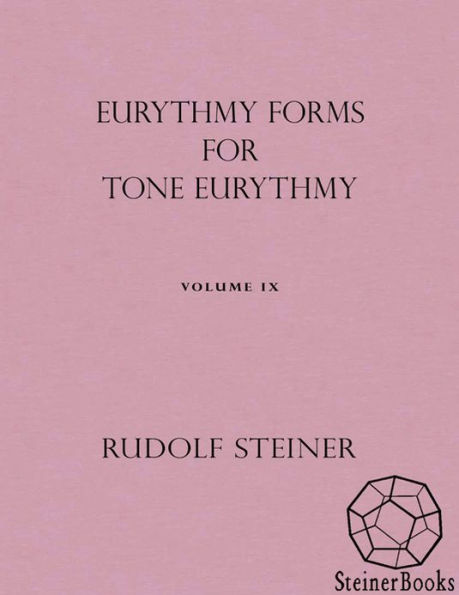 Eurythmy Forms for Tone Eurythmy: Volume IX