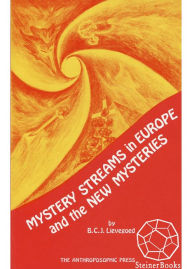Title: Mystery Streams in Europe and the New Mysteries, Author: Bernard Lievegoed