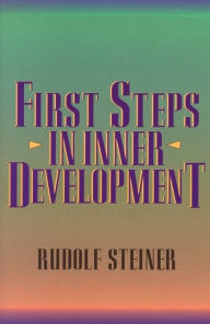 Title: First Steps in Inner Development: A Collection, Author: Introduction Rudolf Steiner