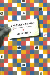 Title: Careers by Design: A Business Guide for Graphic Designers, Author: Roz Goldfarb