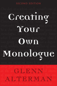 Title: Creating Your Own Monologue, Author: Glenn Alterman