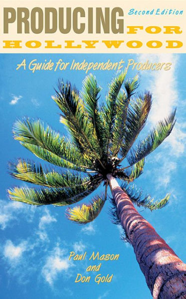 Producing for Hollywood: A Guide for Independent Producers