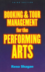 Title: Booking and Tour Management for the Performing Arts, Author: Rena Shagan