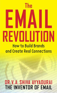 Title: The Email Revolution: Unleashing the Power to Connect, Author: V. A. Shiva Ayyadurai