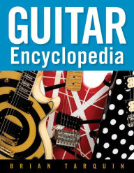 Title: Guitar Encyclopedia, Author: Brian Tarquin