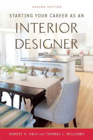 Title: Starting Your Career as an Interior Designer, Author: Robert K. Hale