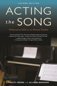 Title: Acting the Song: Performance Skills for the Musical Theatre, Author: Tracey Moore