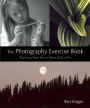 The Photography Exercise Book: Training Your Eye to Shoot Like a Pro (250+ color photographs make it come to life)