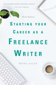 Title: Starting Your Career as a Freelance Writer, Author: Moira Allen