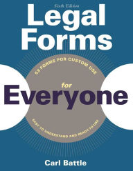 Title: Legal Forms for Everyone: Leases, Home Sales, Avoiding Probate, Living Wills, Trusts, Divorce, Copyrights, and Much More, Author: Carl W. Battle