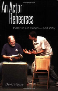 Title: An Actor Rehearses: What to Do When and Why, Author: David Hlavsa