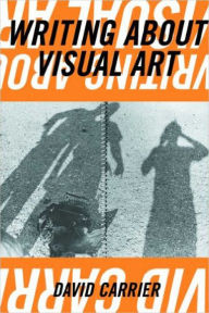 Title: Writing about Visual Art, Author: David Carrier