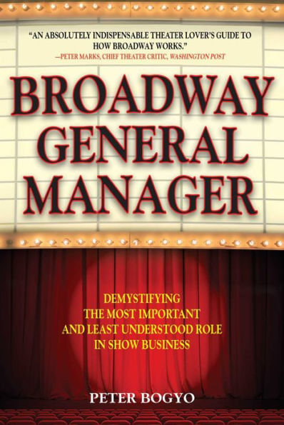 Broadway General Manager: Demystifying the Most Important and Least Understood Role in Show Business