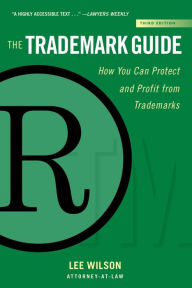 Title: The Trademark Guide: How You Can Protect and Profit from Trademarks (Third Edition), Author: Lee Wilson