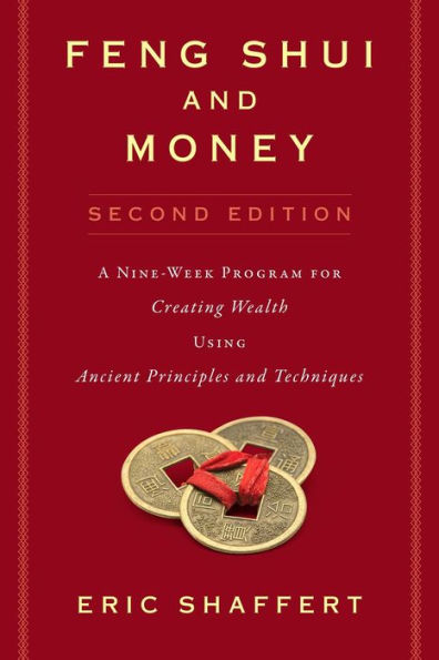 Feng Shui and Money: A Nine-Week Program for Creating Wealth Using Ancient Principles and Techniques (Second Edition)