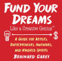 Fund Your Dreams Like a Creative Genius: A Guide for Artists, Entrepreneurs, Inventors, and Kindred Spirits