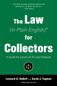Title: The Law (in Plain English) for Collectors: A Guide for Lovers of Art and Antiques, Author: Leonard D. DuBoff