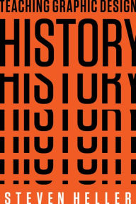 Title: Teaching Graphic Design History, Author: Steven Heller