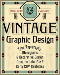 Title: Vintage Graphic Design: Type, Typography, Monograms & Decorative Design from the Late 19th & Early 20th Centuries, Author: Steven Heller
