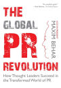 The Global PR Revolution: How Thought Leaders Succeed in the Transformed World of PR
