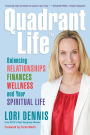 Quadrant Life: Balancing Relationships, Finances, Wellness, and Your Spiritual Life