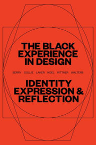 Free german audio books download The Black Experience in Design: Identity, Expression & Reflection (English literature) 9781621537854