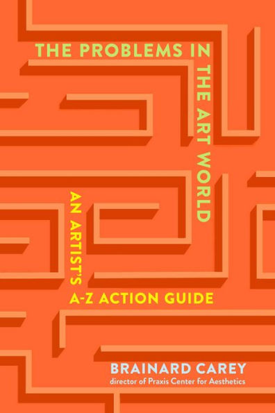 The Problems in the Art World: An Artist's A-Z Action Guide