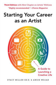 Title: Starting Your Career as an Artist: A Guide to Launching a Creative Life, Author: Angie Wojak