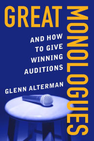 Title: Great Monologues: And How to Give Winning Auditions, Author: Glenn Alterman