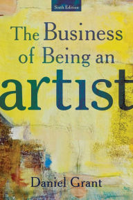Title: The Business of Being an Artist, Author: Daniel Grant