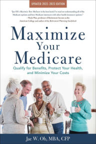 Free ebooks download for ipod Maximize Your Medicare: 2022-2023 Edition: Qualify for Benefits, Protect Your Health, and Minimize Your Costs